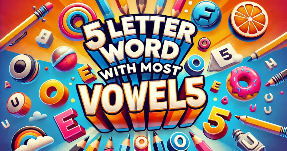 5 Letter Word with Most Vowels