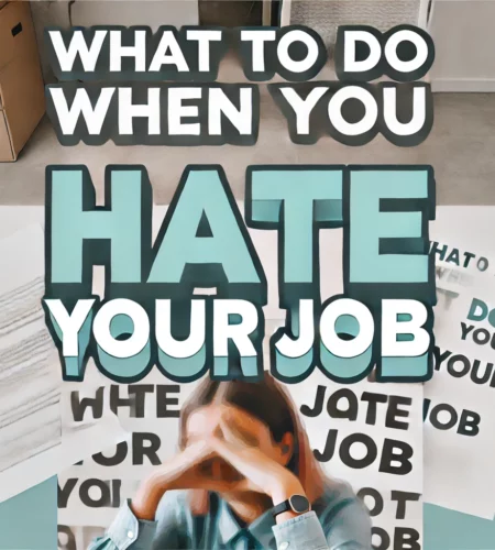 Workplace Issues: What to Do When You Hate Your Job