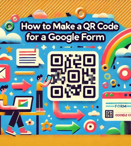 Quick Guide: How to Make a QR Code for a Google Form